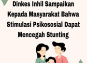 Dinkes Inhil Sampaikan kepada Masyarakat Bahwa Stimulasi Psikososial Dapat Mencegah Stunting